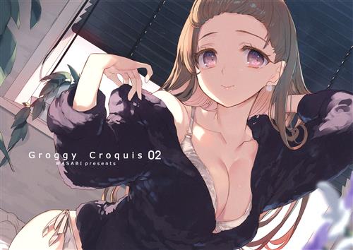 Groggy Croquis 02 【オリジナル作品】[本条たたみ(畳)][WASABI]