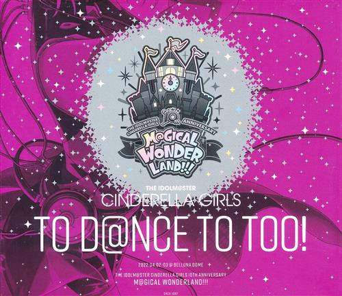 THE IDOLM＠STER CINDERELLA GIRLS 10th ANNIVERSARY M＠GICAL WONDERLAND!!! Original CD 『THE IDOLM＠STER CINDERELLA GIRLS TO D＠NCE TO TOO!』